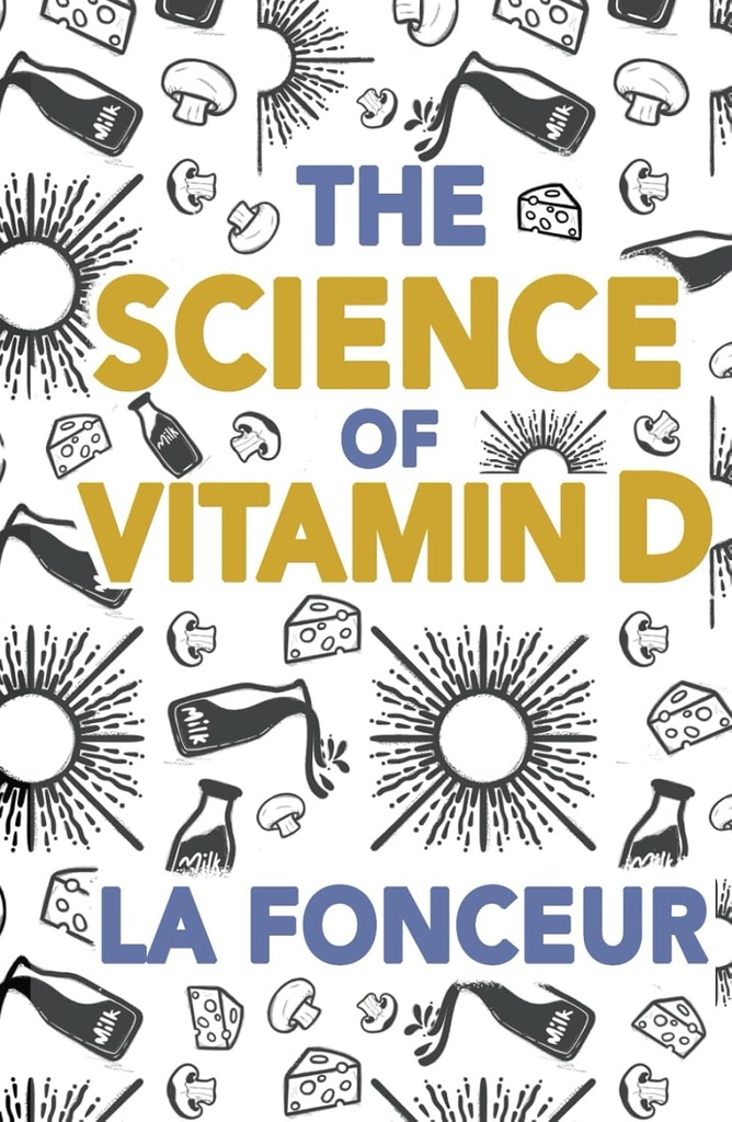 Die Wissenschaft von Vitamin D: Alles, was Sie über Vitamin D wissen müssen (Eat So Was! Extraktionsreihe