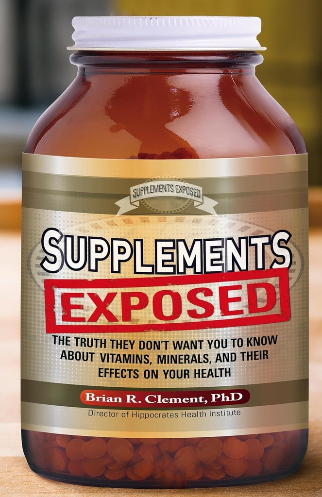 Suppléments exposés : La vérité qu'ils ne veulent pas que vous sachiez sur les vitamines, les minéraux et leurs effets sur votre santé