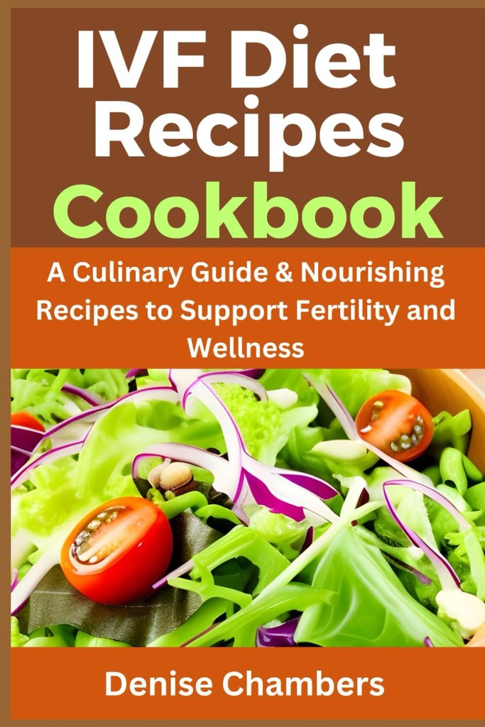 Ricette di dieta IVF Cookbook: una guida culinaria e ricette nutrienti per sostenere fertilità e benessere.