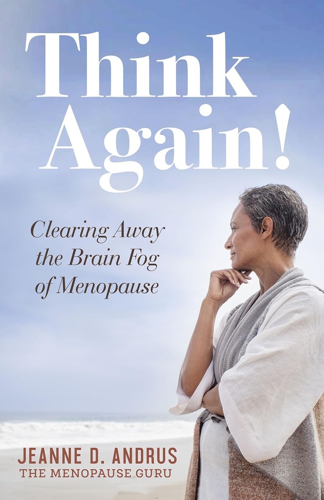 Pensate di nuovo!: Cancellando via la nebbia del cervello di menopausa