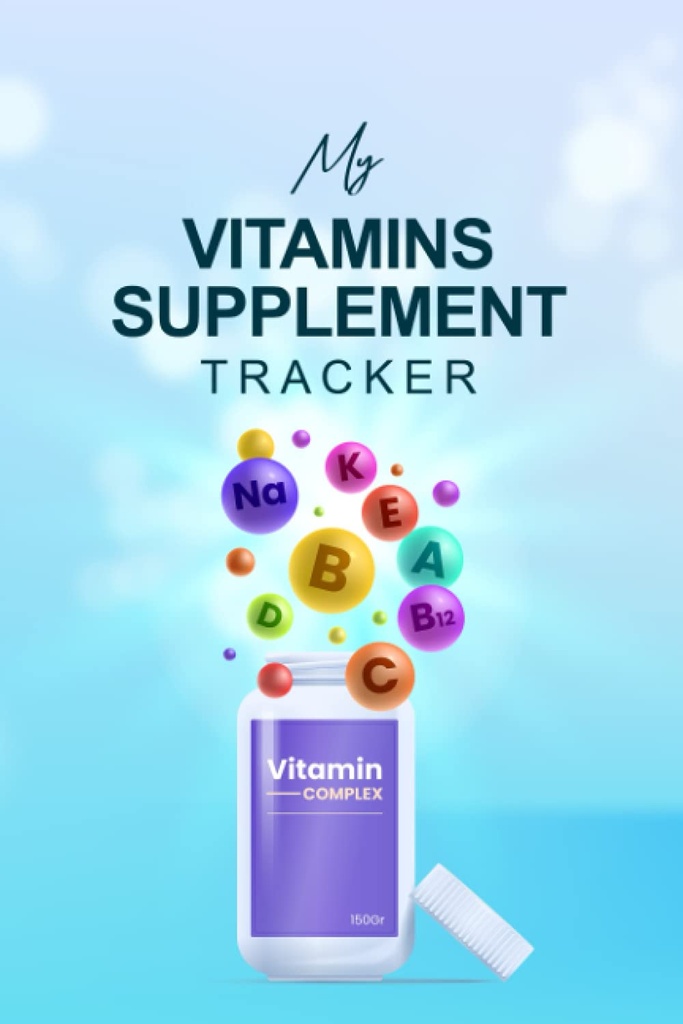 My Vitamins Supplement Tracker: Wöchentliche Protokoll von Nahrungsergänzungsmitteln und Vitamin-Einnahme, Logbuch