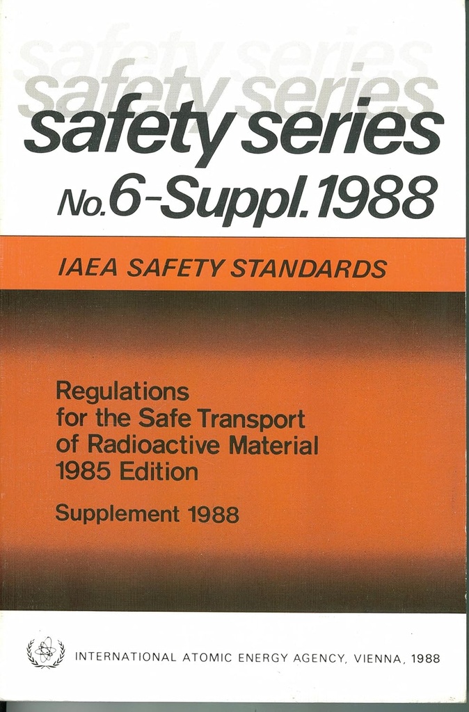 Verordnungen für den sicheren Transport von radioaktivem Material: Ausgabe 1985: Beiheft 1988 (Sicherheitsserie)