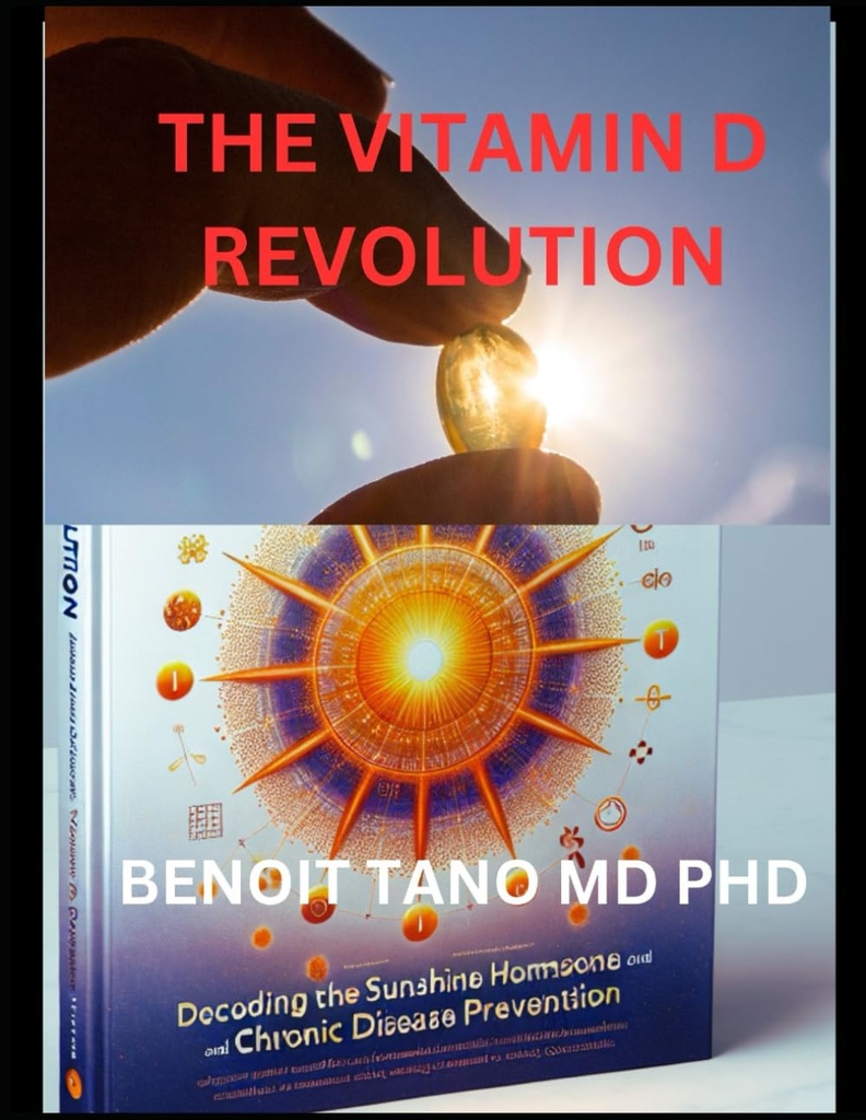 LE VITAMIN D RÉVOLUTION: DÉCODAGE DE L'HORMONE SUNSHINE POUR LA SANTÉ OPTIMALE ET LA PRÉVENTION DES MALADIES CHRONIQUES