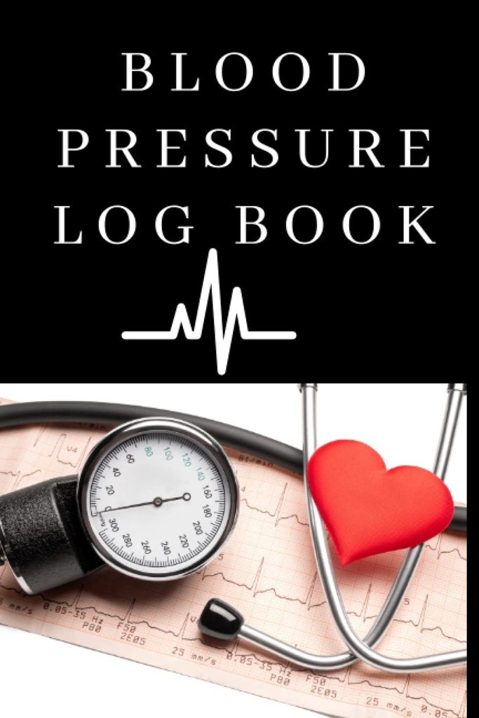 Blood Pressure Log Book : Easy To Use Daily Blood Pressure Log for Record and Monitor Blood Pressure For Home and Travel - 120 Seiten (6" x 9" Zoll): Blood Pressure Log Book for Daily Tracking