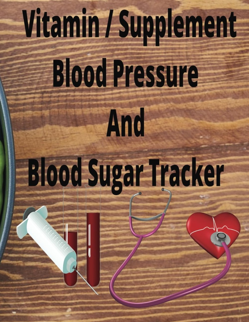 Sucre sanguin, pression artérielle, et vitamine / supplément tracker: Livre de bord pour garder la trace de vos lectures