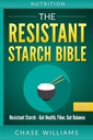 Ernährung: Die Resistant Starch Bible: Resistant Starch - Gut Health, Fiber, Gut Balance
