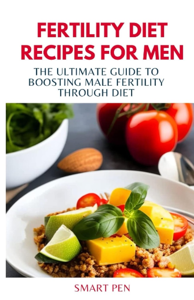 FERTILITÀ DIET RECIPs PER MEN: L'ultima guida per Boosting Fertilità maschile attraverso la dieta, uomini sani pasto, shakes di sostituzione per gli uomini, prep ricettario per gli uomini, integratori sessuali per gli uomini maschio