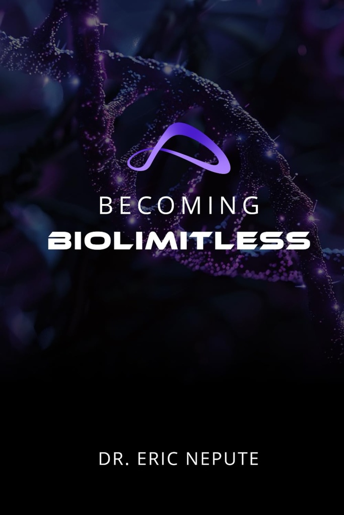 Becoming BioLimitless: A Revolutionary Approach to Health, Wealth, and Human Potential