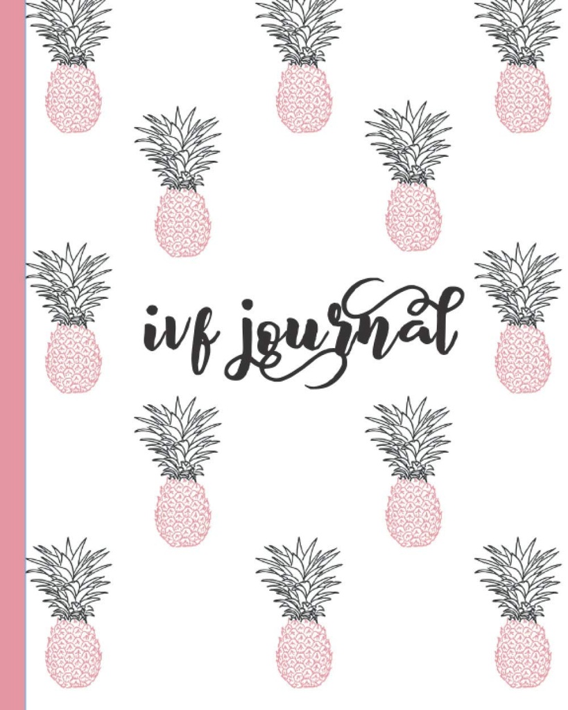IVF Journal: Quotazioni Ispirative-Lined Diary, Notebook, Organizzatore per il monitoraggio della fertilità, Preparazione della gravidanza e Concezione. Carino rosa e blu ananas design per le donne che cercano di concepire.