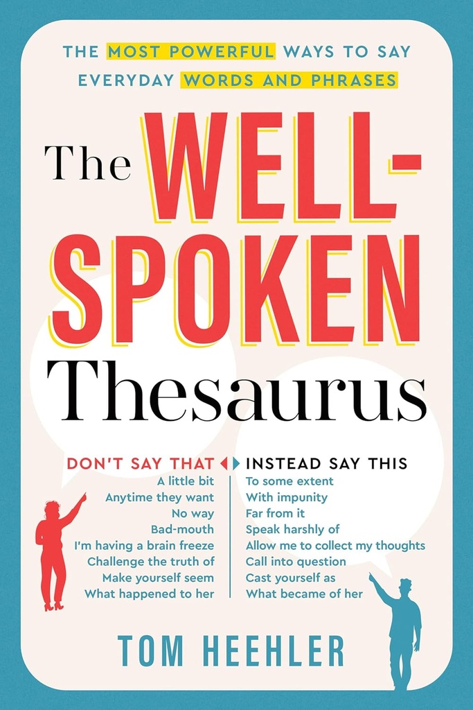 Il Thesaurus Well-Spoken: I modi più potenti per dire parole e frasi di tutti i giorni ( Regalo di Natale o stuffer per scrittori o studenti universitari)