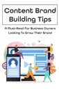 Conseils de construction de la marque de contenu: Une lecture incontournable pour les propriétaires d'entreprise qui cherchent à développer leur marque: Comment créer du marketing de contenu pour votre marque
