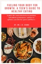 Kraftstoffieren Sie Ihren Körper für Wachstum: Ein Teen's Guide to Healthy Eating: Erkunden Sie die Verbindung zwischen Ernährung und sportlicher Leistung und wie Sie... Probiotika (The Teen Wellness Warriors) optimieren