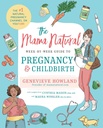 Die Mama Natural Week-by-Week Guide to Pregnancy and Childbirth