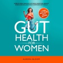 Gut-Gesundheit für Frauen: 6 Tipps, um Ihr Gut zu heilen, verbessern Verdauung, reduzieren Stress und Balance Ihre Hormone natürlich