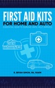 First Aid Kits for Home and Auto: Essential Gear to Survive until Help Arrives (English Edition)