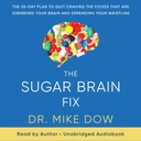 The Sugar Brain Fix: Il piano di 28 giorni per smettere di Craving the Foods that Are Shrinking Your Brain and Expanding Your Waistline