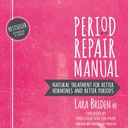 Period Repair Manual: Natürliche Behandlung für bessere Hormone und bessere Perioden, 2. Auflage
